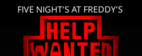 HELP WANTED<<FNaF>>REMASTERED - KoGaMa - Play, Create And Share  Multiplayer Games