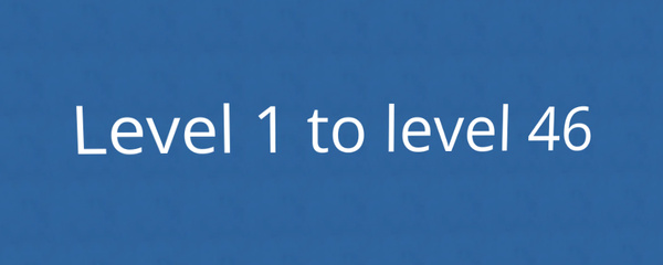 level 1 ---> level 46