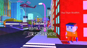 ✨Hard-City✨ Bank Update  [TEST SERVER]